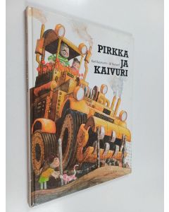 Kirjailijan Anja Ylönen & Kurt Baumann ym. käytetty kirja Pirkka ja kaivuri