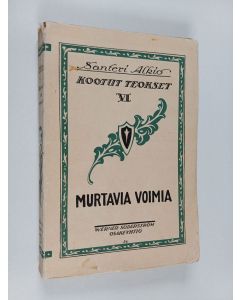 Kirjailijan Santeri Alkio käytetty kirja Kootut teokset 6 : Murtavia voimia : Kuvauksia katovuoden 1867 ajoilta