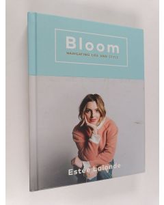 Kirjailijan Estée Lalonde käytetty kirja Bloom: navigating life and style