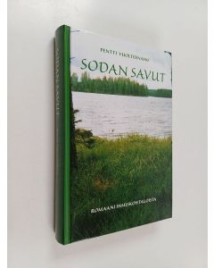 Kirjailijan Pentti Vuolteenaho käytetty kirja Sodan savut : romaani ihmiskohtaloista