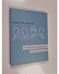 Kirjailijan Christer Boucht käytetty kirja Vapengömmare - Inför ockupationshotet 1944