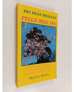 Kirjailijan Marilyn Hickey käytetty kirja Fri från fruktan, fylld med tro