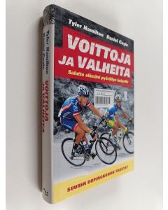 Kirjailijan Tyler Hamilton käytetty kirja Voittoja ja valheita : Salattu elämäni pyöräilyn huipulla - Suuren dopingkohun taustat