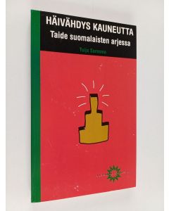 Kirjailijan Tuija Saresma käytetty kirja Häivähdys kauneutta : taide suomalaisessa arjessa