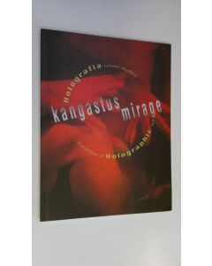 Tekijän Janne Koski  käytetty kirja Kangastus : holografia-taiteen näyttely = Mirage : exhibition of holographic art