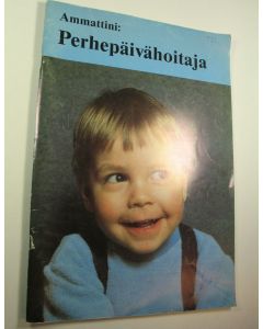 käytetty kirja Ammattini: perhepäivähoitaja