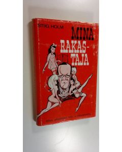 Kirjailijan Stiig Holm käytetty kirja Minä - rakastaja