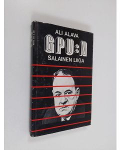 Kirjailijan Ali Alava käytetty kirja GPU:n salainen liiga