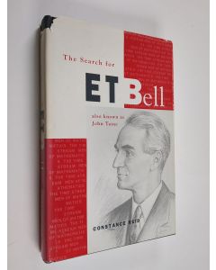 Kirjailijan Constance Reid käytetty kirja The search for E.T. Bell : also known as John Taine