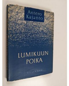 Kirjailijan Antero Kajanto käytetty kirja Lumikuun poika