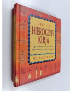 Kirjailijan Lesley Adkins käytetty kirja Hieroglyfikirja : opi lukemaan ja kirjoittamaan muinaisten egyptiläisten tapaan