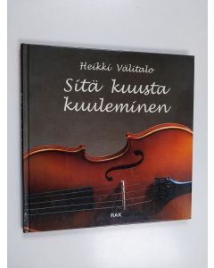 Kirjailijan Heikki Välitalo käytetty kirja Sitä kuusta kuuleminen