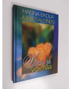 Kirjailijan Hanna Ekola & Juha Salonen käytetty kirja Valoa ja voimaa