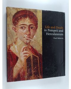 Kirjailijan Paul Roberts käytetty kirja Life and Death in Pompeii and Herculaneum
