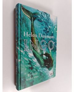 Kirjailijan Helen Dunmore käytetty kirja Ingo : en värld under utan