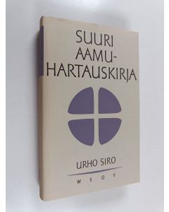 Kirjailijan Urho Siro käytetty kirja Suuri aamuhartauskirja 3