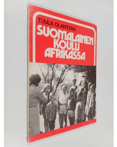 Kirjailijan Tuulikki Olanterä käytetty kirja Suomalainen koulu Afrikassa