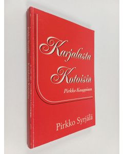 Kirjailijan Pirkko Syrjälä käytetty kirja Karjalasta kotoisin : Pirkko Kauppinen
