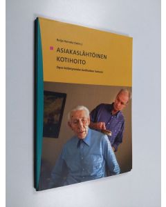 käytetty kirja Asiakaslähtöinen kotihoito : opas ikääntyneiden kotihoidon laatuun