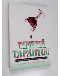 Kirjailijan Insoo Kim Berg käytetty kirja Ihmeitä tapahtuu : alkoholiongelmien ratkaisukeskeinen hoito