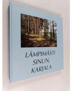 Kirjailijan Tuuli Luukas käytetty kirja Lämpimästi sinun, Karjala : [Galleria Valööri, Helsinki, 6.5. - 24.5.1998 : Tartu Kunstimaja, Tartto, 27.5. - 8.6.1998]