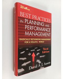 Kirjailijan David A. J. Axson käytetty kirja Best practices in planning and performance management : radically rethinking management for a volatile world