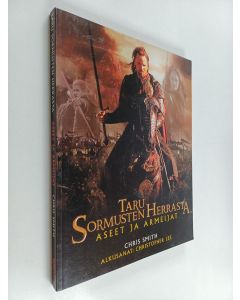 Kirjailijan Chris Smith käytetty kirja Taru sormusten herrasta : aseet ja armeijat : Keski-Maan sodankäynti kuvin ja sanoin