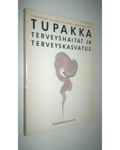 Kirjailijan Heikki J. Korhonen käytetty kirja Tupakka : terveyshaitat ja terveyskasvatus