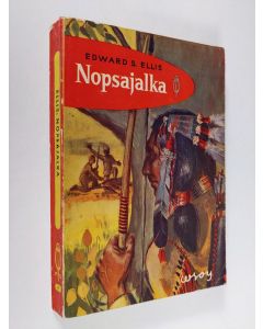 Kirjailijan Edward S. Ellis käytetty kirja Nopsajalka : intiaaniromaani