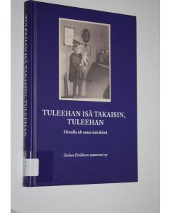 Tekijän Sirkka ym. Junttila  käytetty kirja Tuleehan isä takaisin, tuleehan : minulla oli omaa isää ikävä