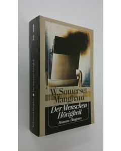 Kirjailijan William Somerset Maugham käytetty kirja Der Menschen Hörigkeit