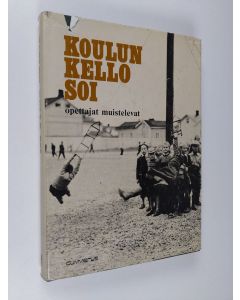 käytetty kirja Koulun kello soi : opettajat muistelevat