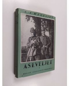 Kirjailijan K. A. Wegelius käytetty kirja Aseveljet 1 : Läntinen etappi ja Simon kahakka