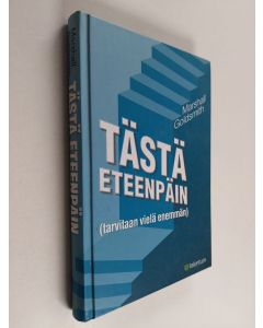 Kirjailijan Kirsti Iivonen & Marshall Goldsmith ym. käytetty kirja Tästä eteenpäin (tarvitaan vielä enemmän)