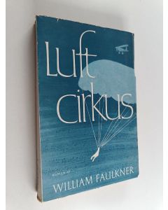 Kirjailijan William Faulkner käytetty kirja Luftcirkus : roman