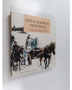 Tekijän Ulla-Maija Aaltonen  käytetty kirja Kiitos Suomen hevoselle siitä, että se oli mukana sotatiellä ja kärsi ja kesti Suomen ankarina vuosina