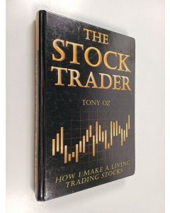 Kirjailijan Tony Oz käytetty kirja The Stock Trader - How I Make a Living Trading Stocks