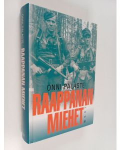 Kirjailijan Onni Palaste käytetty kirja Raappanan miehet : 14 divisioonan tie 1941-1942