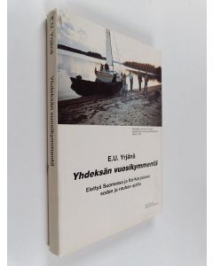 Kirjailijan E. U. Yrjänä käytetty kirja Yhdeksän vuosikymmentä : elettyä Suomessa ja Itä-Karjalassa sodan ja rauhan ajalta