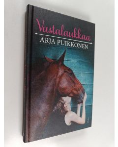 Kirjailijan Arja Puikkonen käytetty kirja Vastalaukkaa