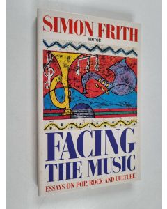Kirjailijan Simon Frith käytetty kirja Facing the music : essays on pop, rock and culture