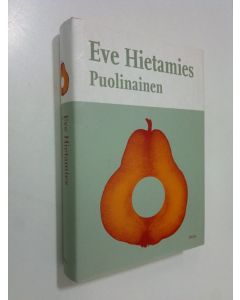 Kirjailijan Eve Hietamies käytetty kirja Puolinainen