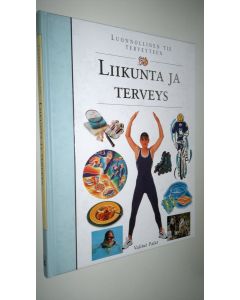 Tekijän Leena Taavitsainen-Petäjä  käytetty kirja Liikunta ja terveys (ERINOMAINEN)