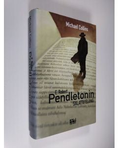 Kirjailijan Michael Collins käytetty kirja E. Robert Pendletonin salattu elämä