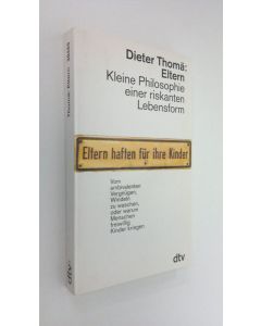 Kirjailijan Dieter Thoma Eltern käytetty kirja Kleine Philosophie einer riskanten Lebensform (ERINOMAINEN)