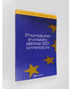 Kirjailijan Leila Juanto käytetty kirja EY-tuomioistuimen arvonlisäveropäätökset 2001 kommentoituna