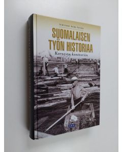 käytetty kirja Suomalaisen työn historiaa : korvesta konttoriin