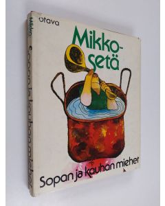 Kirjailijan Mikko Haljoki käytetty kirja Sopan ja kauhan miehet