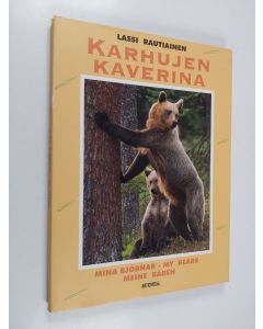 Kirjailijan Lassi Rautiainen käytetty kirja Mina björnar My bears = Meine Bären = Karhujen kaverina