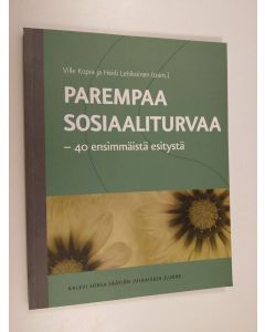 Kirjailijan Ville Kopra & Heidi Lehikoinen käytetty kirja Parempaa sosiaaliturvaa - 40 ensimmäistä esitystä